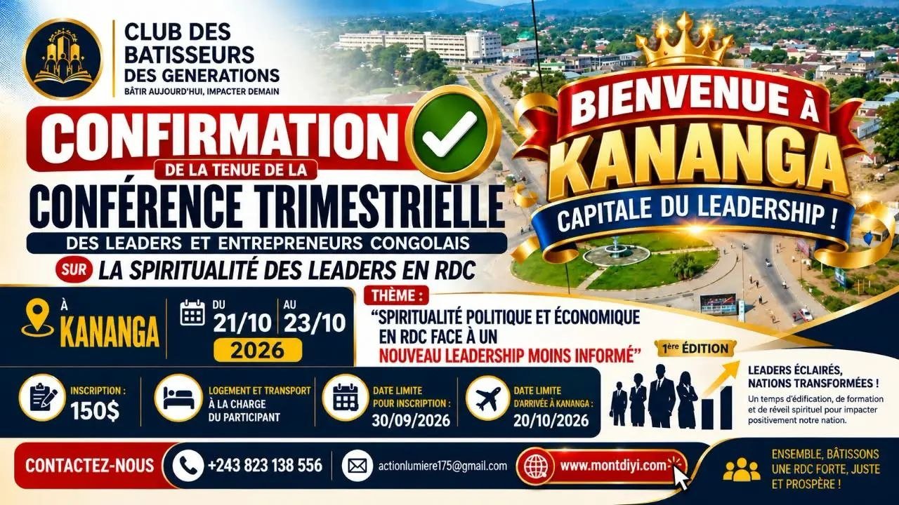 NOTE DE CONFIRMATION DE LA TENUE DE LA CONFÉRENCE TRIMESTRIELLE DES LEADERS ET ENTREPRENEURS CONGOLAIS A KANANGA SUR LA SPIRITUALITE POLITIQUE ET ECONOMIQUE EN RDC FACE A UN NOUVEAU LEADERSHIP MOINS I