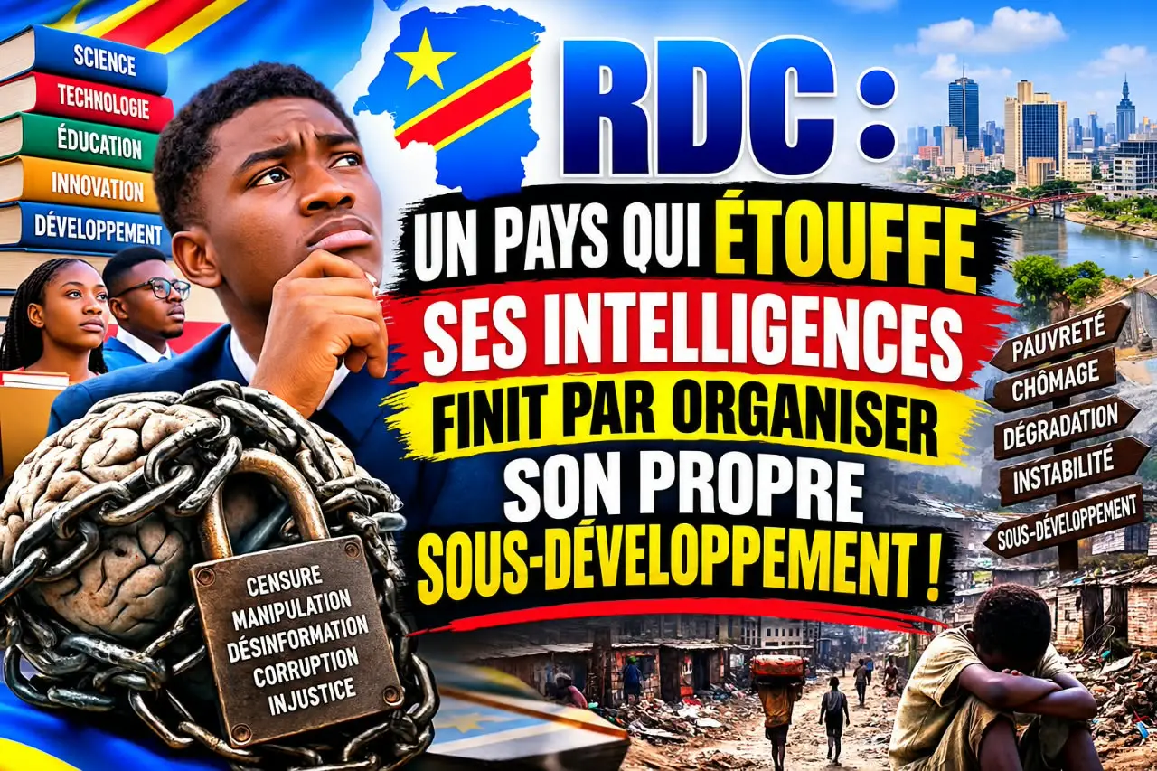 RDC : UN PAYS QUI ÉTOUFFE SES INTELLIGENCES FINIT PAR ORGANISER SON PROPRE SOUS-DÉVELOPPEMENT !